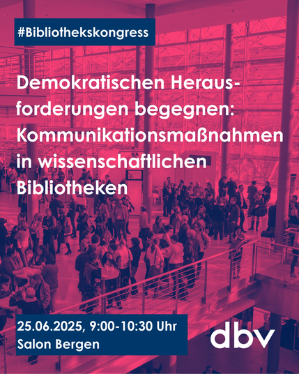 Pink überlagertes Foto mit vielen Personen, die in einem großen Messezentrum stehen. 
Text:
Demokratischen Herausforderungen begegnen: Kommunikationsmaßnahmen in wissenschaftlichen Bibliotheken
25.06.2025
9:00-10:30 Uhr
Salon Bergen
#Bibliothekskongress