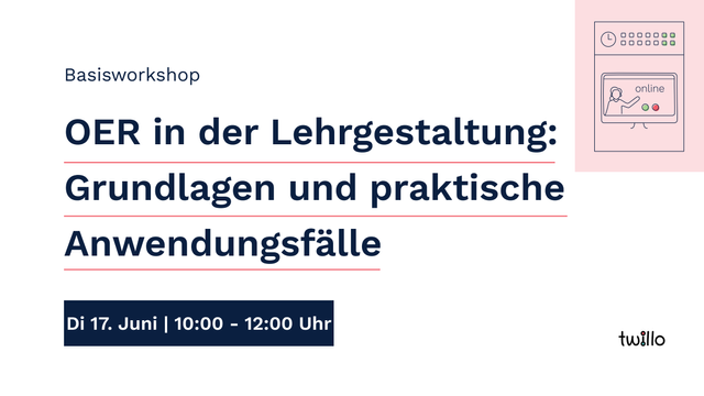 OER in der Lehrgestaltung: Grundlagen und praktische Anwendungsfälle. Dienstag 17. Juni von 10:00 Uhr bis 12:00 Uhr - online.
