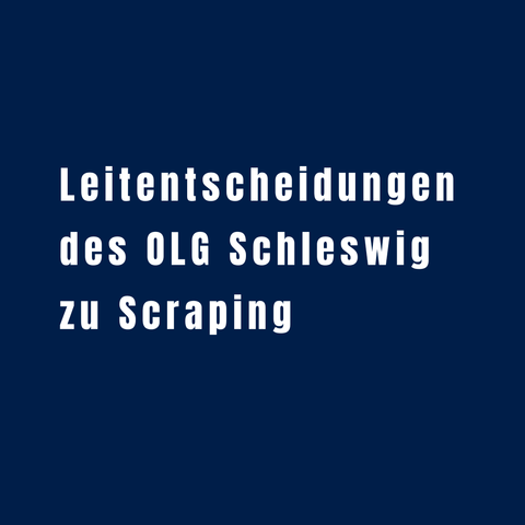 Leitentscheidungen des OLG Schleswig zu Scraping