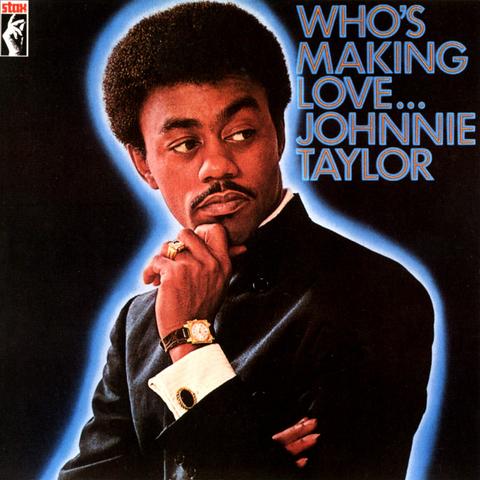 Who's Making Love,,, by Johnnie Taylor LP cover