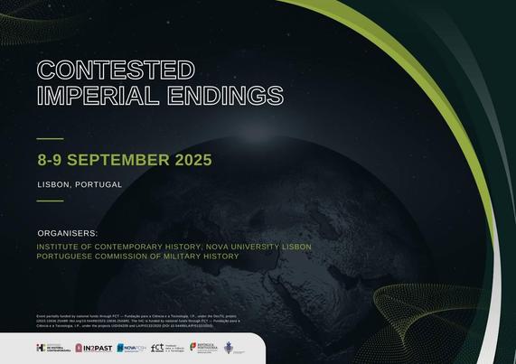 Poster for the workshop “Contested Imperial Endings”. 8 and 9 September 2025, in Lisbon, Portugal. Organised by the Institute of Contemporary History from Nova University Lisbon and the Portuguese Commission of Military History. The background of the poster is a faint image of planet Earth.