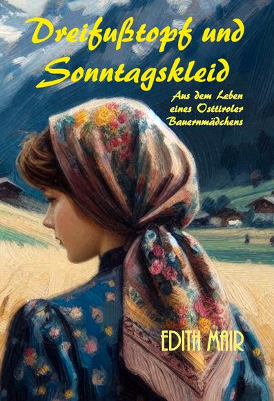 Zu sehen ist ein gemaltes Bild einer jungen Frau mit grünem Kleid und rosa Blumen. Sie trägt ein geblümtes, hinten zusammengerafftes Kopftuch. Ihr brauner Pony lugt hervor. Sie sieht zur Seite. Im Hintergrund: ein nach links oben gehendees Weizenfeld, Häuser und ein grüner Hang, dahinter Berge, teilweise beschneit.
Das Bild ist beschriftet mit "Dreifußtopf und Sonntagskleid" "Aus dem Leben eines Osttiroler Bauernmädchens" "Edith Mair"