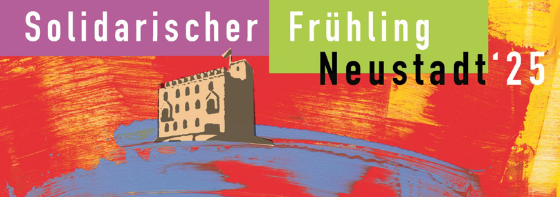 Der Schriftzug "Solidarischer Frühling  Neustadt '25" vor einer gemälde-artig verfremdeten Darstellung des Hambacher Schlosses auf dem Berg. Auf dem Turm des Schlosses sieht man klein die Deutschlandflagge in ihrer historischen Gold-Rot-Schwarzen Anordnung.