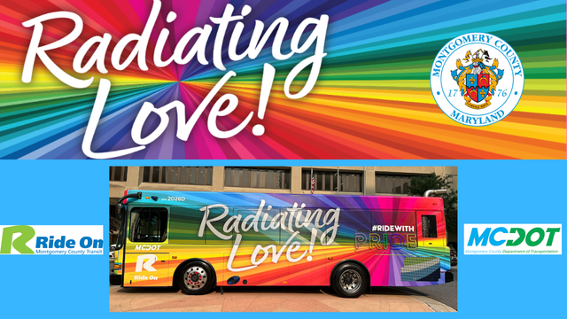 image of the mcdot pride bus with ride on, mcdot and montgomery county logos - rainbow banner with the words 'radiating love'