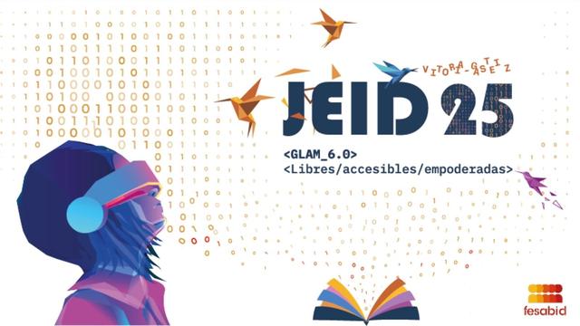 Gasteizen ospatuko diren Espainiako Informazio eta Dokumentazio Jardunaldien kartela. Bertan irakur daiteke: JEID 25 (jardunaldien akronimoa gaztelaniaz eta urtea) eta gero GLAM 6.0 (galeriak, liburutegiak artxiboak eta museoak batzen dituen akronimoa ingelesez) Libres/accesibles/empoderadas.