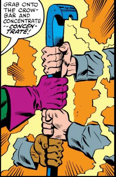 Four hands of the Wrecking Crew grasp a certain mystical object that is emanating, crackling light. Off panel the Wrecker says, “Grab onto the crowbar and concentrate – – CONCENTRATE!“