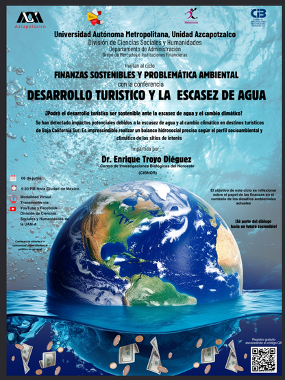 Universidad Autónoma Metropolitana, Unidad Atzapotzalco
Invitan al ciclo Finanzas sostenibles y problemática ambiental
con la conferencia: 
Desarrollo Turístico y la escasez de agua
Impartida por Dr Enrique Troyo Dieguez (CIBNOR)
6 de junio
5:30 pm hora Ciudad de México
Modalidad virtual
Transmisión por Youtube y Facebook
División de ciencias sociales y humanidades de la UAM-A