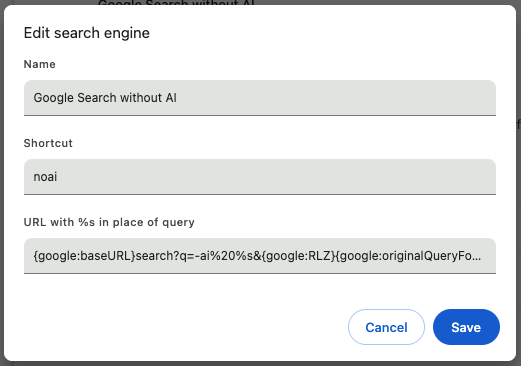 The "Edit search engine" modal dialog, with fields filled out.
The URL is copy-pasted from the "Google" search engine, then amended to add "-ai%20" before %s.