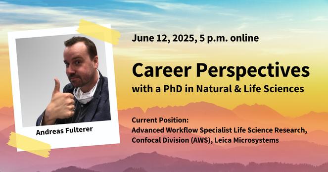 Graphic for an online event titled “Career Perspectives with a PhD in Natural & Life Sciences.” The event takes place on June 12, 2025, at 5 p.m. online. The focus is on Andreas Fulterer, shown in a photo giving a thumbs-up gesture. His current job title is: “Advanced Workflow Specialist Life Science Research, Confocal Division (AWS), Leica Microsystems.” The background features a stylized, colorful mountain landscape at sunset.