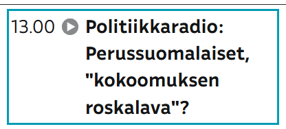 13.0o Politiikkaradio: Perussuomalaiset "kokoomuksen roskalava"