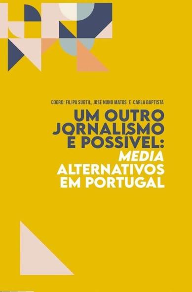 Capa do livro "Um outro jornalismo é possível: media alternativos em Portugal", coordenado por Filipa Subtil, José Nuno Matos e Carla Baptista.