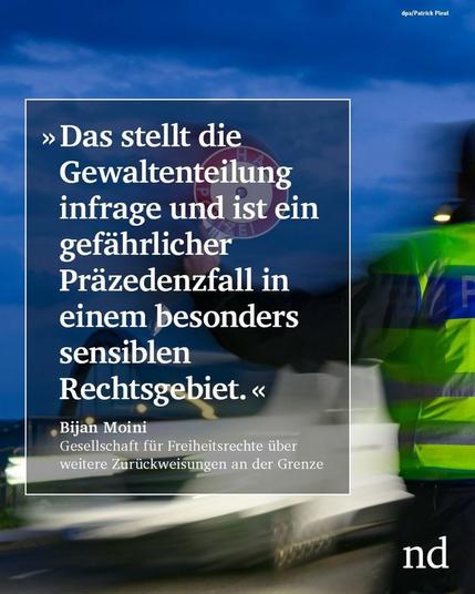 »Das stellt die Gewaltenteilung infrage und ist ein gefährlicher Präzedenzfall in einem besonders sensiblen Rechtsgebiet.«


Bijan Moini,


Gesellschaft für Freiheitsrechte (GFF)


über weitere Zurückweisungen an der Grenze trotz Gerichtsurteil