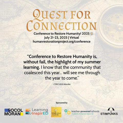 Conference to Restore Humanity testimonial:

"Conference to Restore Humanity is, without fail, the highlight of my summer learning. I know that the community that coalesced this year...will see me through the year to come." - CTRH2024 attendee

July 21-23 | virtual | $50
humanrestorationproject.org/conference