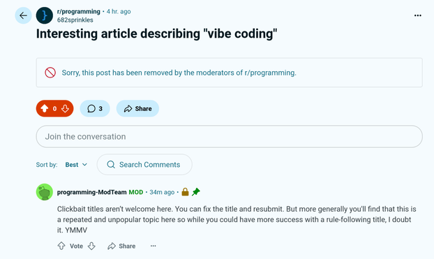Screenshot of a removed Reddit post on r/programming. The post, titled "Interesting article describing 'vibe coding'" by user 682sprinkles, was removed by moderators. A message states, "Sorry, this post has been removed by the moderators of r/programming". A moderator comment explains that clickbait titles are not welcome, suggesting the user can revise the title and resubmit. The comment also notes that "vibe coding" is a repeated and unpopular topic on the subreddit and may not be well received even with a compliant title.