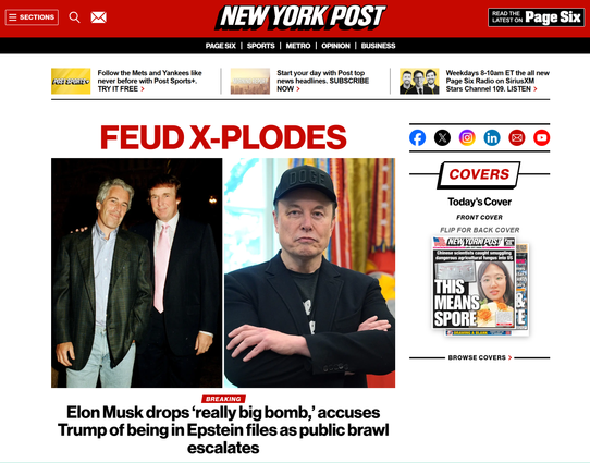 New York Post
Feud X-plodes
Elon Musk drops ‘really big bomb,’ accuses Trump of being in Epstein files as public brawl escalates