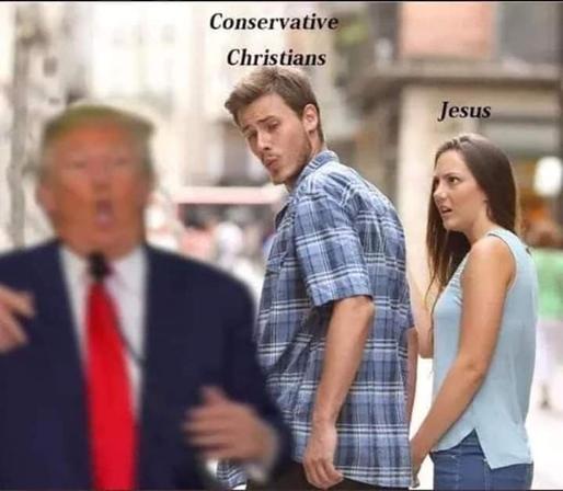 A couple (a man and a woman) walking down the street. The man (labeled "Conservative Christians") is eyeing someone in front of him, while his girlfriend (labeled "Jesus") gives him a "WTF" look. The person the man is eyeing is Donald Trump, wearing a suit, with his mouth open, though the image is fuzzy.