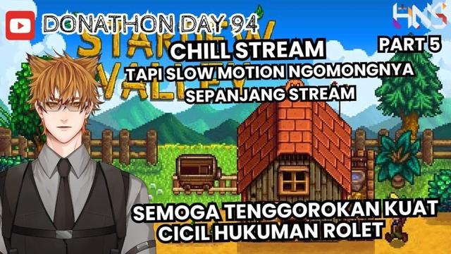 【HNS DONATHON DAY 94】STARDEW VALLEY TAPI SLOWMOTION NGOMONGNYA? BENTAR AJA YA【#vtuberid 】