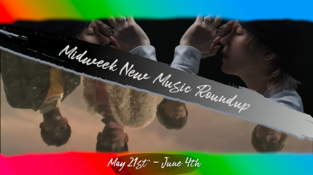 Two screenshots in a distressed rainbow-hued frame (top and bottom bar only, red to blue left to right gradient) with a black to light grey slash from upper left to bottom right, the phrase Midweek New Music Roundup atop the divider. Above the bar, mirror image of a Thai-Chinese man (TEN of NCT) hands raised up to his face, palms facing each other; his eyes are closed and he's wearing a white long-sleeve shirt and black beanie. Below the slash, the reflection of four Korean men (L-R: Minho, Key, Taemin, and Onew of SHINee) with an obvious space between the third and fourth person, as if someone is missing or just out of sight. Center bottom text reads May 21st - June 4th.