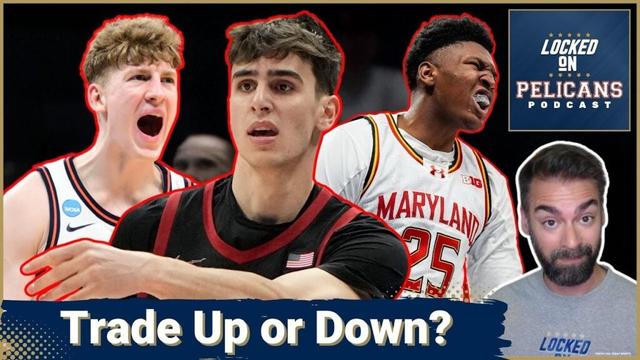 Draft night trades could change EVERYTHING for New Orleans Pelicans
