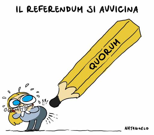 'Il Referendum si avvicina'.
Nel disegno, un'enorme matita gialla con la scritta QUORUM sa per siglare le natiche di una terrorizzata Giorgia Meloni.