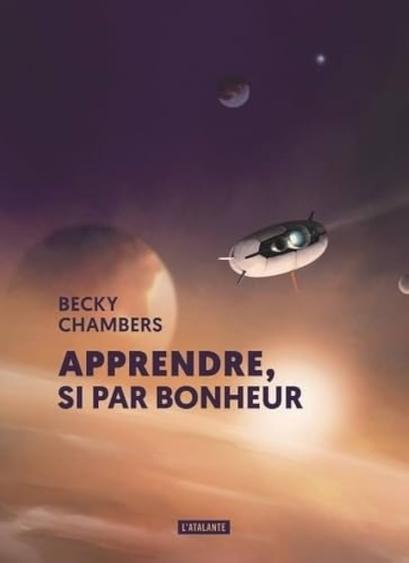 Couverture d'Apprendre, si par bonheur de Becky Chambers. On y voit une navette spatiale sur un fond de planète, dans une atmosphère violette et orange poudrée.