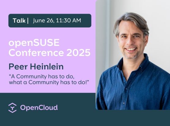 openSUSE Conference 2025 – and Peer Heinlein will be there with a presentation: A Community has to do what a Community has to do!