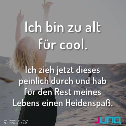 The image features a person outdoors, raising their arms in a joyful manner. Superimposed text in German reads, "Ich bin zu alt für cool. Ich zieh jetzt dieses peinlich durch und hab für den Rest meines Lebens einen Heidenspaß.