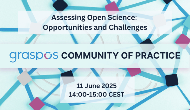 GraspOS Community of Practice meeting online 11 June from 14-15 CEST
Assessing Open Science: Opportunities and Challenges