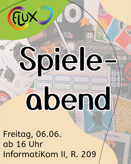 Ankündigungsfoto für einen Spieleabend. In der Mitte steht "Spieleabend", unten steht "Freitag, 06.06. ab 16 Uhr InformatiKom II, R. 209