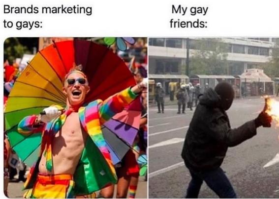 two images in comparison. 1. Brands marketing to gays: pic shows a gleeful queer person wearing rainbow striped sunglasses, a tie, suit jacket and pants but no shirt. holds a rainbow coloured umbrella over their shoulder and is waving and maybe singing happily.

2. My gay friends. Person in a street protest wearing full black riot gear to blend into the black block. Has a lit molotov cocktail in their hand while reaching back ready to give their riot police targeting throw some serious gay strength.