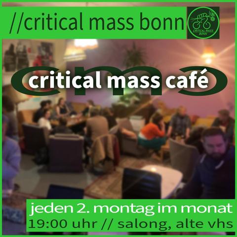 Café-Szene (verschwommen im Hintergrund)

cmc //critical mass bonn
critical mass café

jeden 2. montag im monat
19:00 uhr
im salóng der alten vhs