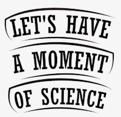 Das Bild zeigt den Schriftzug „LET’S HAVE A MOMENT OF SCIENCE“ in markantem, schwarzen Großbuchstabenstil, leicht geschwungen und in drei Zeilen gegliedert. Die Gestaltung erinnert an eine Mischung aus klassischem Wissenschafts-Zitat und modernem Humor. Der Satz ist eine bewusste Wortspiel-Variante von „Let’s have a moment of silence“, ersetzt jedoch das Schweigen durch „Science“ – ein Aufruf zur Aufmerksamkeit für wissenschaftliches Denken. Die Anmutung ist klar, prägnant und wirkt wie ein visuelles Statement für wissenschaftliche Achtsamkeit. Es passt ideal zum Gedanken, Wissenschaft nicht als starres Dogma, sondern als lebendige, schwingende Erkenntnisbewegung zu verstehen.

⸻

📸 Image Description (English):
The image displays the phrase “LET’S HAVE A MOMENT OF SCIENCE” in bold, capitalized black letters, arranged in three gently curved lines. The design echoes a classic quote format with a modern, humorous twist. It cleverly plays on the phrase “Let’s have a moment of silence,” replacing silence with science – a call to pause and reflect on the importance of scientific thought. The visual has a crisp, declarative style, making it a strong statement in support of critical and evolving scientific understanding. It perfectly fits the idea that science is not concrete, but a resonant field of inquiry that must be continuously renewed and re-examined.
🖖