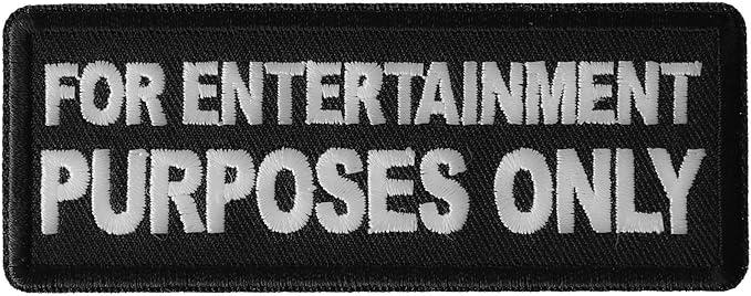Cloth patch: "FOR ENTERTAINMENT PURPOSES ONLY".