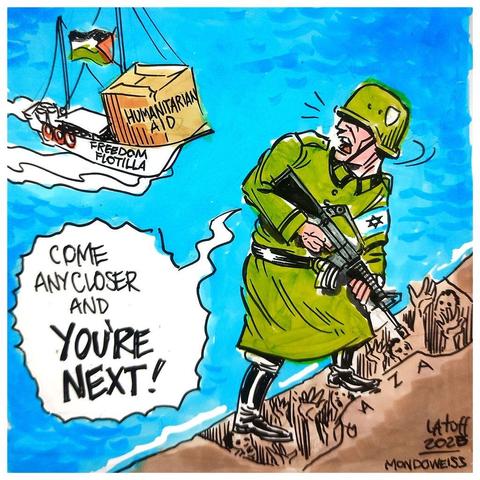 A small ship, representing the Madleen, is seen approaching the coast of Gaza with a box labelled "humanitarian aid" on its deck. A large Israeli soldier stands over Gaza, aiming a rifle at it. He looks over his shoulder at the ship and says, "Come any closer and you're next!"