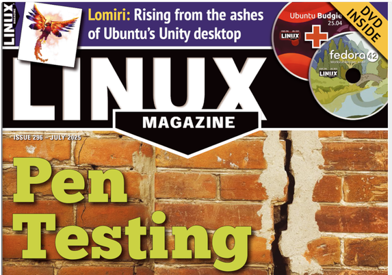 LINUX MAGAZINE ISSUE 296 - JULY 2025: Pen Testing | Lomiri: Rising from the ashes of Ubuntu's Unity desktop | DVD INSIDE: fedora 42 and Ubuntu Budgie 25.04