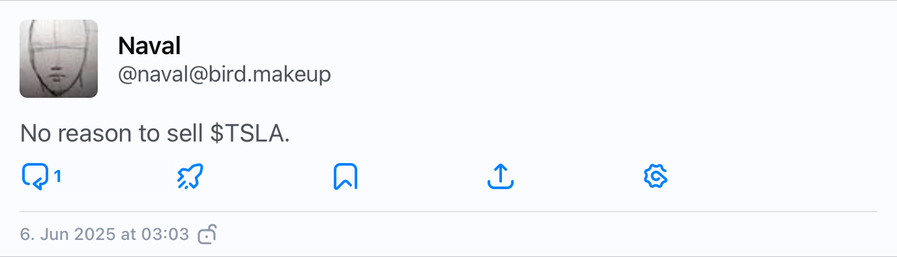 A tweet by Naval Ravikant, saying:

No reason to sell $TSLA.