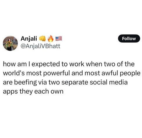 How am I supposed to work when two of the world's most powerful and most awful people are beefing via two separate social media apps they each own