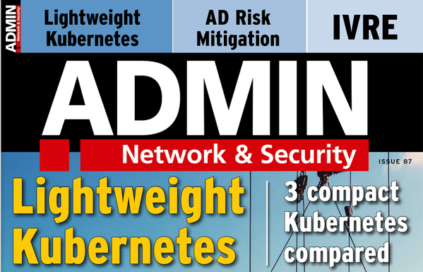 ADMIN Network & Security ISSUE 87 | Lightweight Kubernetes: 3 compact Kubernetes compared | AD Risk Mitigation | IVRE