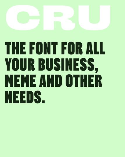 CRU, the font for all your business, meme and other needs.