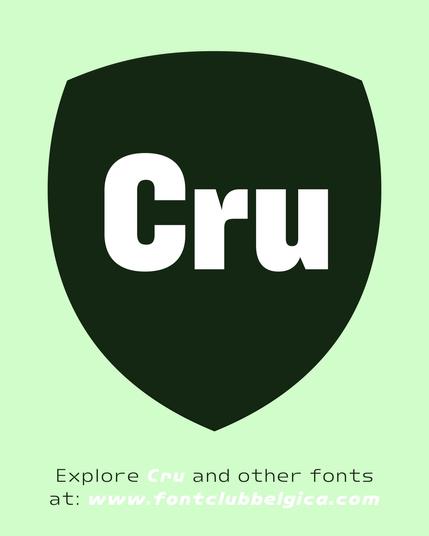 Explore Cru and other fonts 
at: www.fontclubbelgica.com