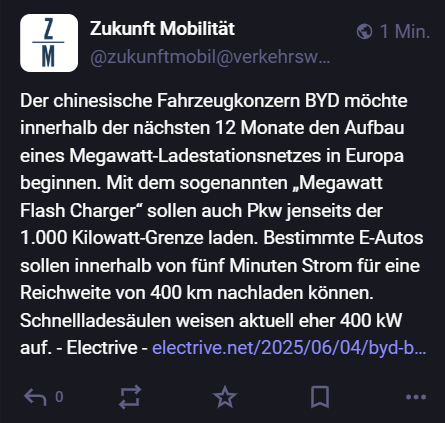 Der chinesische Fahrzeugkonzern BYD möchte innerhalb der nächsten 12 Monate den Aufbau eines Megawatt-Ladestationsnetzes in Europa beginnen. Mit dem sogenannten „Megawatt Flash Charger“ sollen auch Pkw jenseits der 1.000 Kilowatt-Grenze laden. Bestimmte E-Autos sollen innerhalb von fünf Minuten Strom für eine Reichweite von 400 km nachladen können. Schnellladesäulen weisen aktuell eher 400 kW auf. - Electrive -