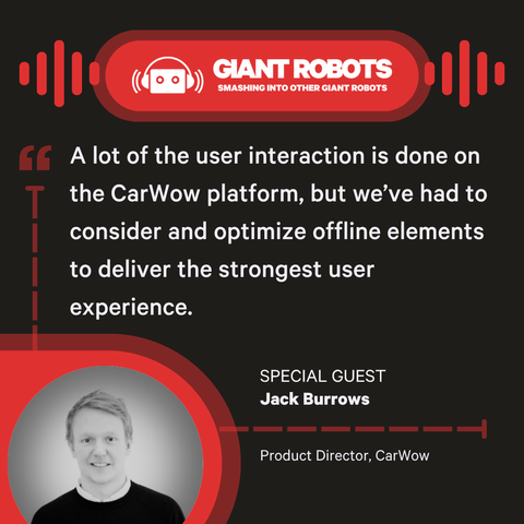 Quote from Jack Burrows - "A lot of the user interaction is done on the CarWow platform, but we’ve had to consider and optimize offline elements to deliver the strongest user experience."
