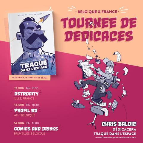 A tour poster for Chris Baldie’s signing tour of Traque Dans L’espace! First stop is Astrocity comics in Lille in June 12th. Second stop is Profil BD in Ath, Belgium on the 13th of June. Last stop is at Comics and Drinks in Brussels on June 14th.