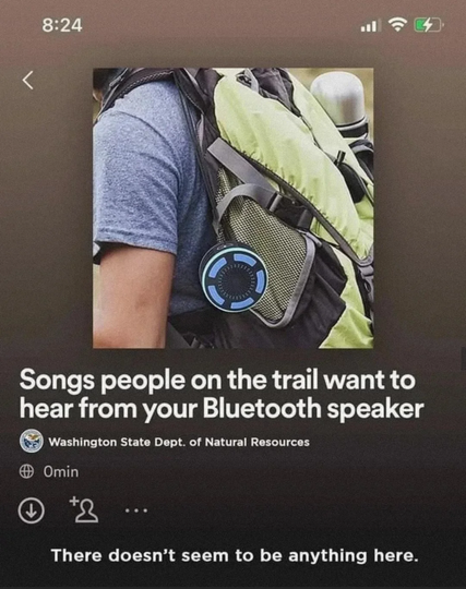 Spotify playlist “Songs people on the trail want to hear from your Bluetooth speaker” the joke being that the playlist is empty.