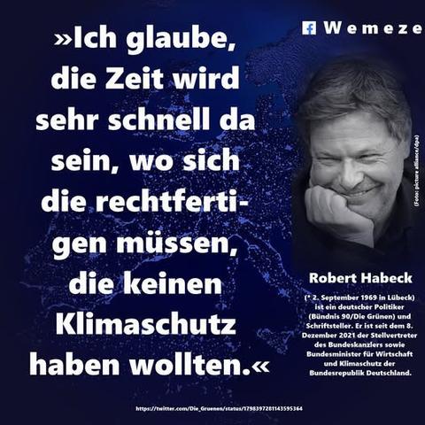 Robert Habeck ich glaube die Zeit wird sehr schnell da sein die rechtfertigen müssen die keinen Klimaschutz haben wollen
