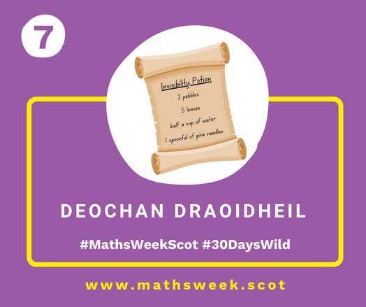A colourful graphic with a purple background and a yellow frame. Overlapping the top of the frame is a white circle with a picture of scroll with a potion recipe. Inside the yellow frame are the Gaelic words "Deochan Draoidheil" and the hashtags #MathsWeekScot and #30DaysWild. Under the frame is the Maths Week website URL.