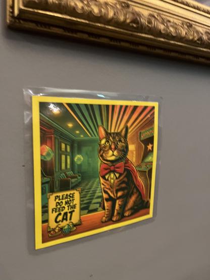 Poster with super cat and text that says "do not feed the cat"