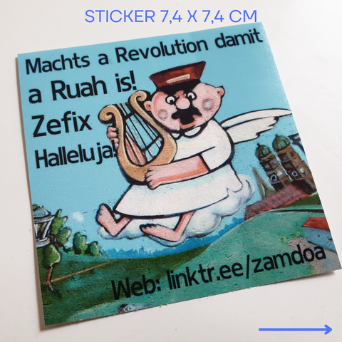 Ein Sticker mit der Größe 7,4 mal 7,4 Zentimeter.
Aufschift "Machts a Revolution damit a Ruah is! Zefix Halleluja!". Auf dem Bild ist der Engel Aloisius vor der Stadt München.