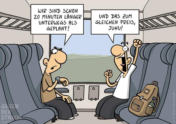 Der Cartoon zeigt zwei Männer in einem Zugabteil, das an ein ICE-ähnliches Großraumabteil erinnert. Links sitzt ein Mann mit ernster Miene, der auf seine Armbanduhr blickt. Er sagt: „Wir sind schon 20 Minuten länger unterwegs als geplant!“ Rechts neben ihm sitzt ein zweiter Mann, der euphorisch die Fäuste in die Luft reißt und ruft: „Und das zum gleichen Preis, juhu!“