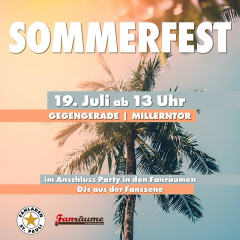 Flyer zum Sommerfest. Im Hintergrund sins Palmen zu sehen, von links ist Sonnenlicht in gelb-orange zu sehen. Darüber der Text: „SOMMERFEST 19. Juli ab 13 Uhr GEGENGERADE | MILLERNTOR im Anschluss Party in den Fanräumen DJs aus der Fanszene“ Darunter links in der Ecke die Logos von Fanladen und Fanräume